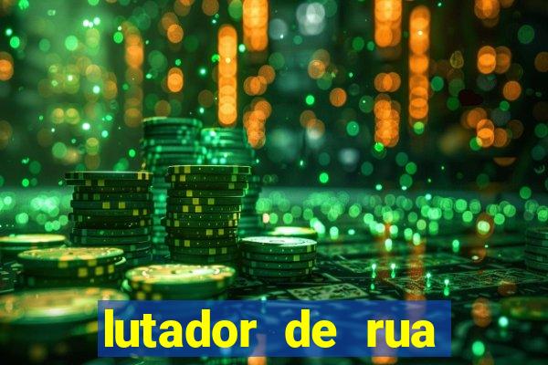 lutador de rua filme completo dublado mega filmes